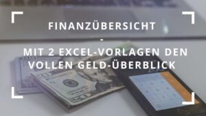 Titelbild zum Blogbeitrag "Finanzübersicht Mit 2 Excel-Vorlagen den vollen Geld-Überblick"
