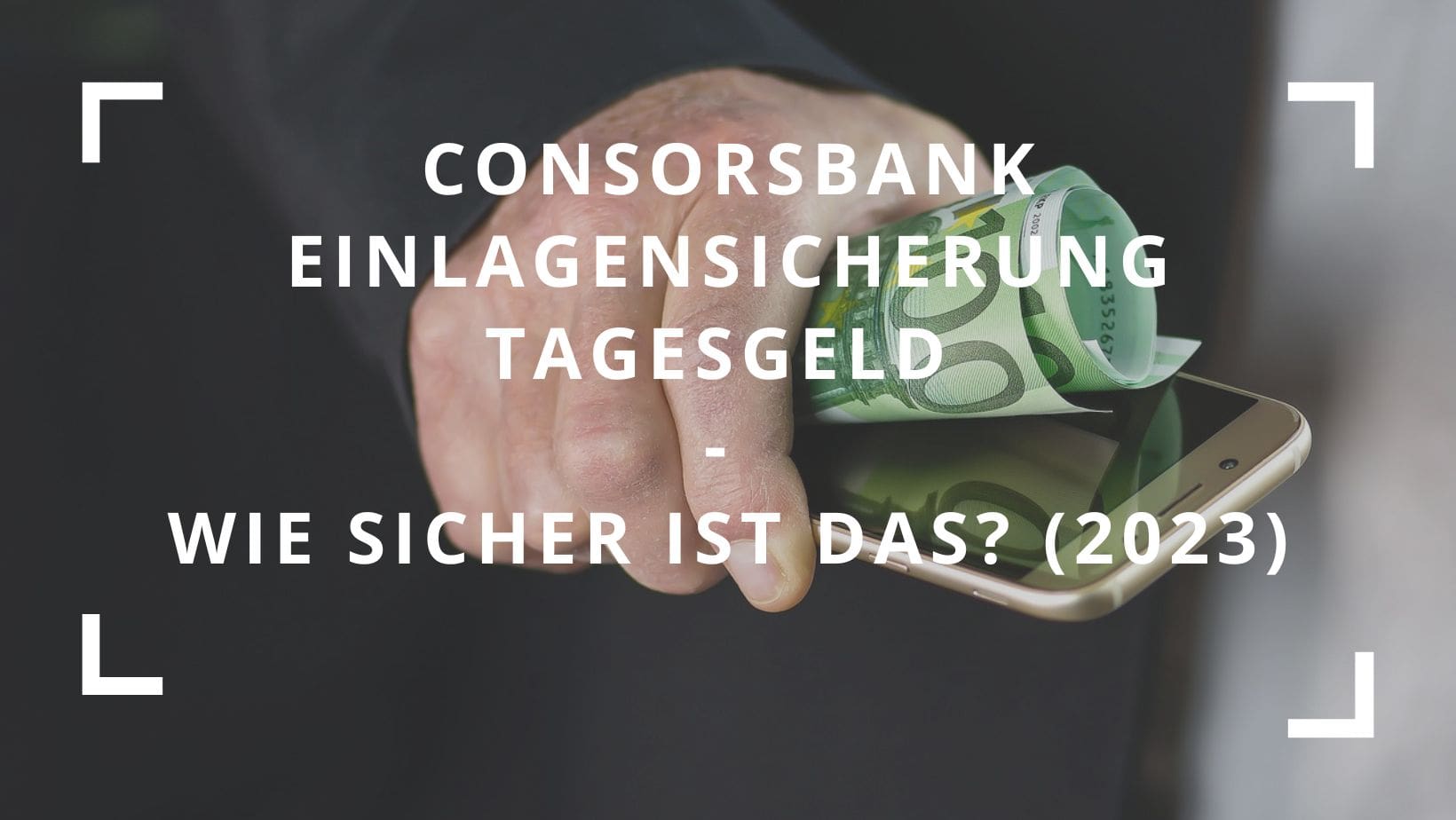 Titelbild zum Blogbeitrag "Consorsbank Einlagensicherung Tagesgeld Wie sicher ist das (2023)"