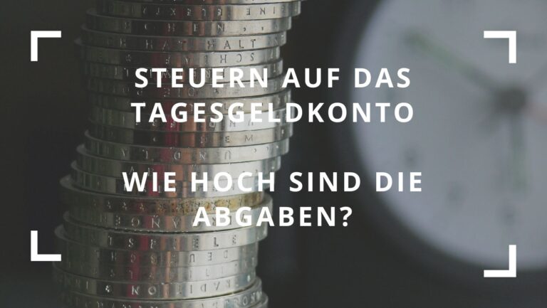 Steuern Auf Das Tagesgeldkonto - Wie Hoch Sind Die Abgaben?