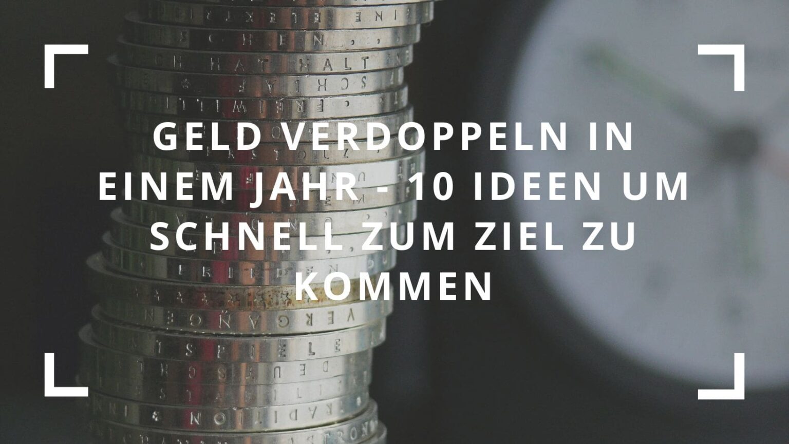Geld verdoppeln in einem Jahr - 10 Ideen um schnell zum Ziel zu kommen