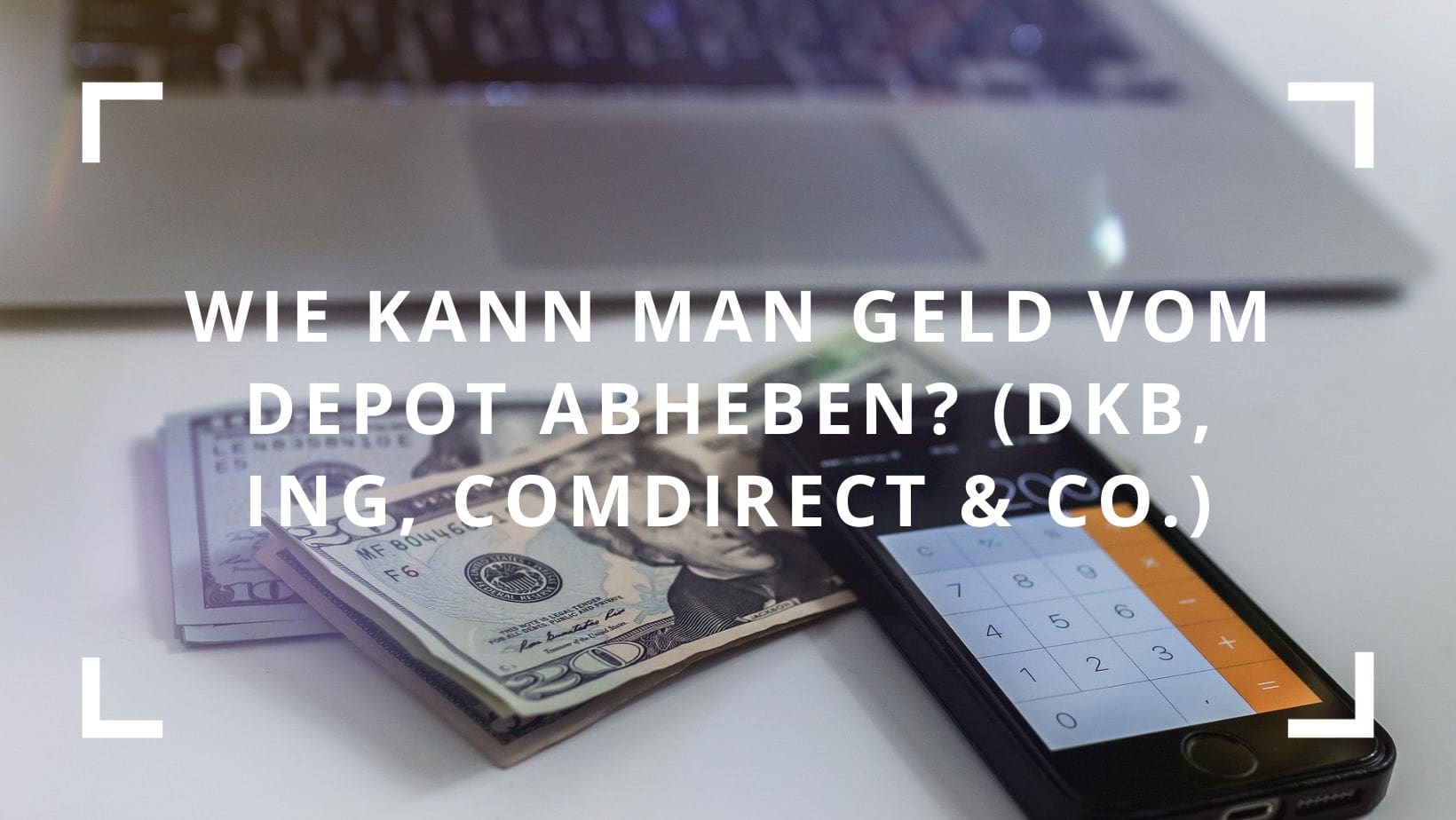 Titelbild zum Beitrag: "Wie kann man Geld vom Depot abheben (DKB, ING, Comdirect & Co.)"
