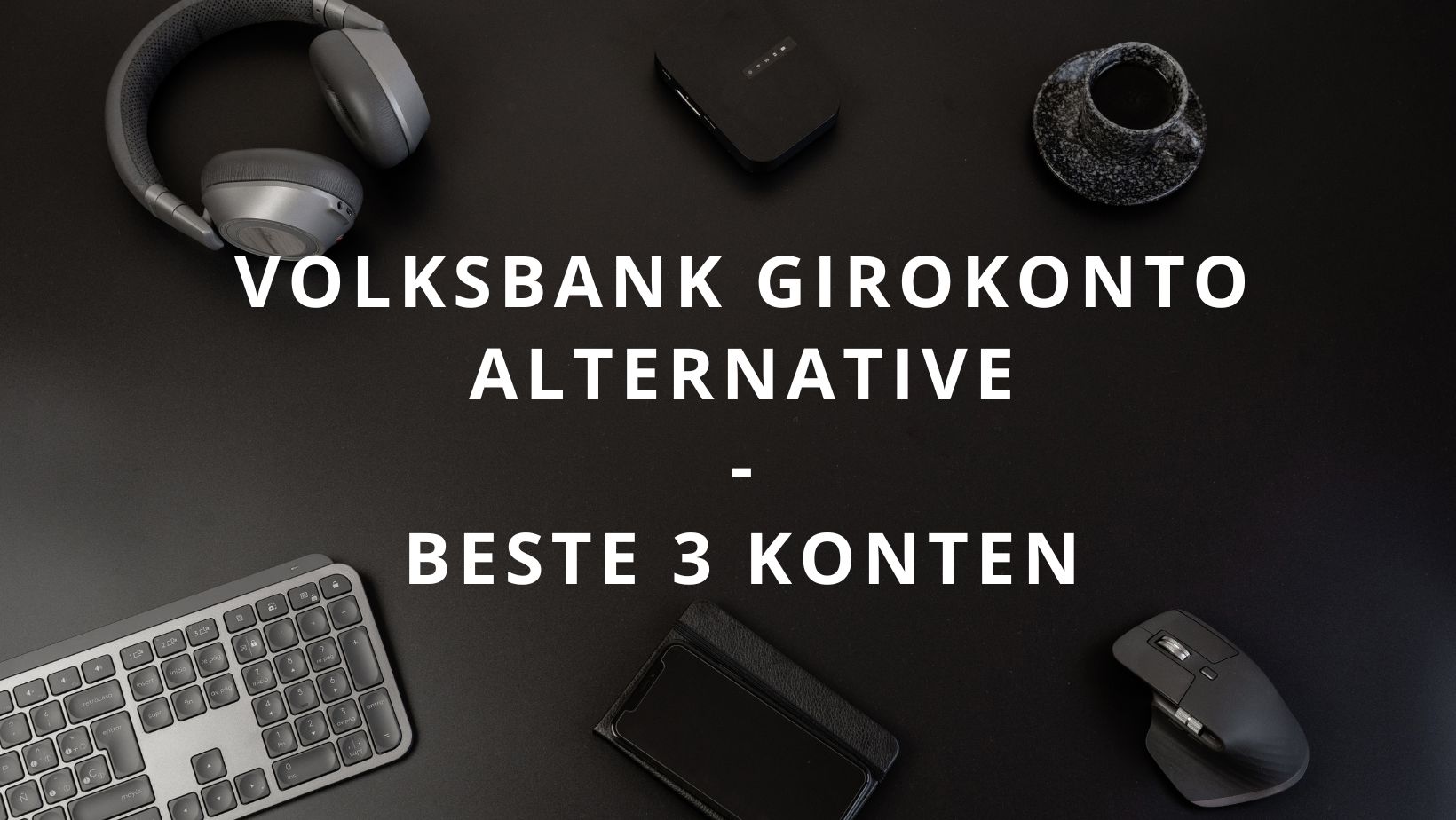 Titelbild zum Beitrag: "Volksbank Girokonto Alternative Beste 3 Konten"