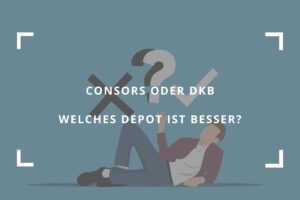 Titelbild zum Beitrag: "Consors oder DKB - Welches Depot ist besser (Konditionen, Zinsen, Kosten)"