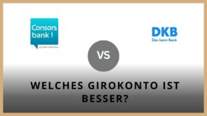 Titelbild zum Beitrag: "Consorsbank vs DKB - Girokonto im Vergleich"