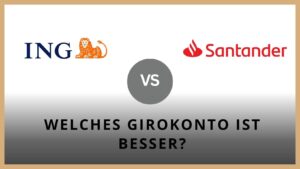 Titelbild zum Beitrag: "ING vs Santander - Girokonto im Vergleich (2024)"