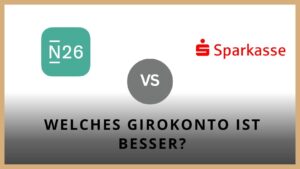 Titelbild zum Beitrag: "N26 vs Sparkasse - Girokonten im Vergleich"