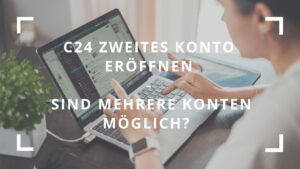 Titelbild zum Beitrag: "C24 zweites Konto eröffnen Sind mehrere Konten möglich"