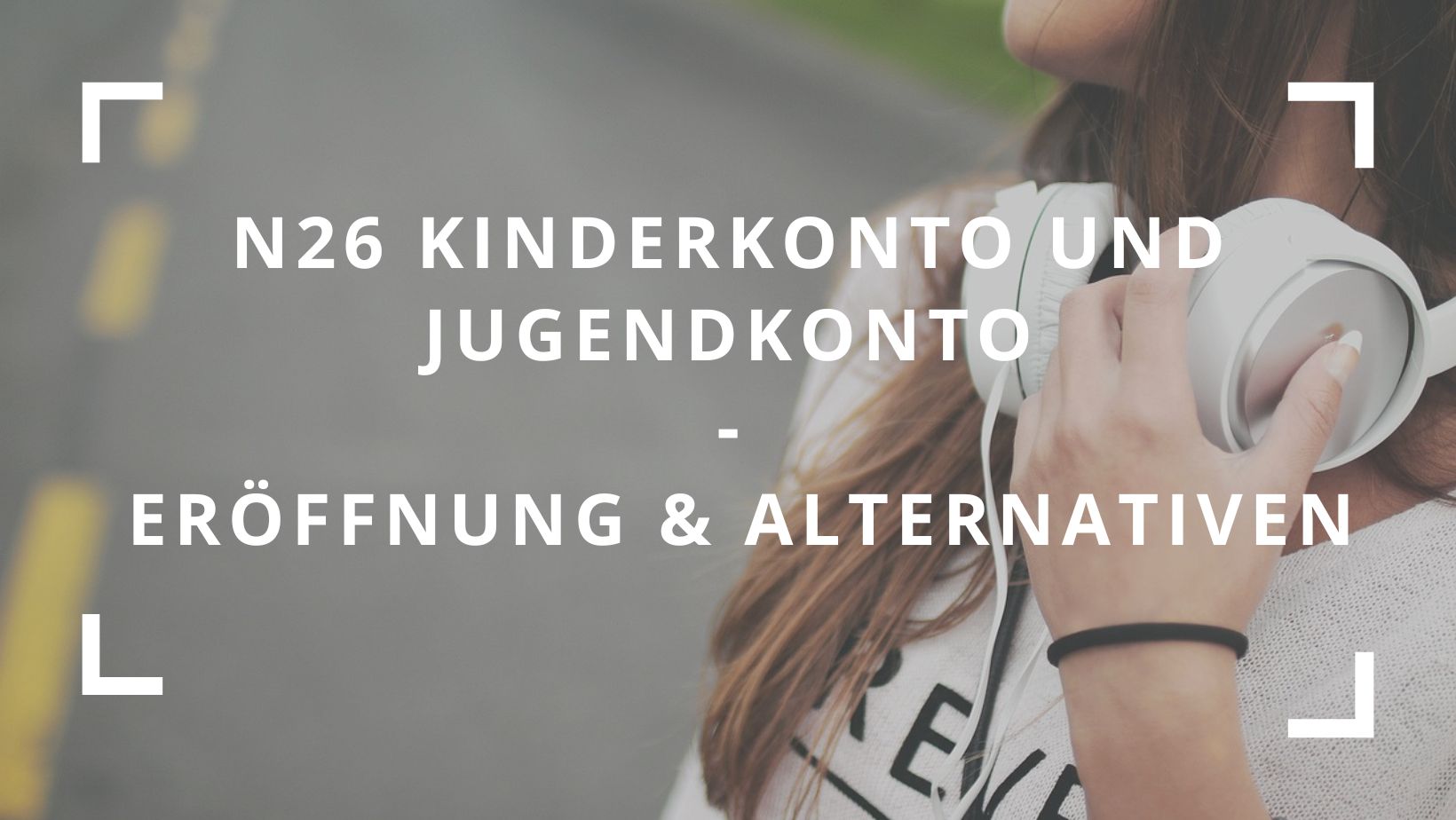 Titelbild zum Beitrag: "N26 Kinderkonto und Jugendkonto Eröffnung & Alternativen"