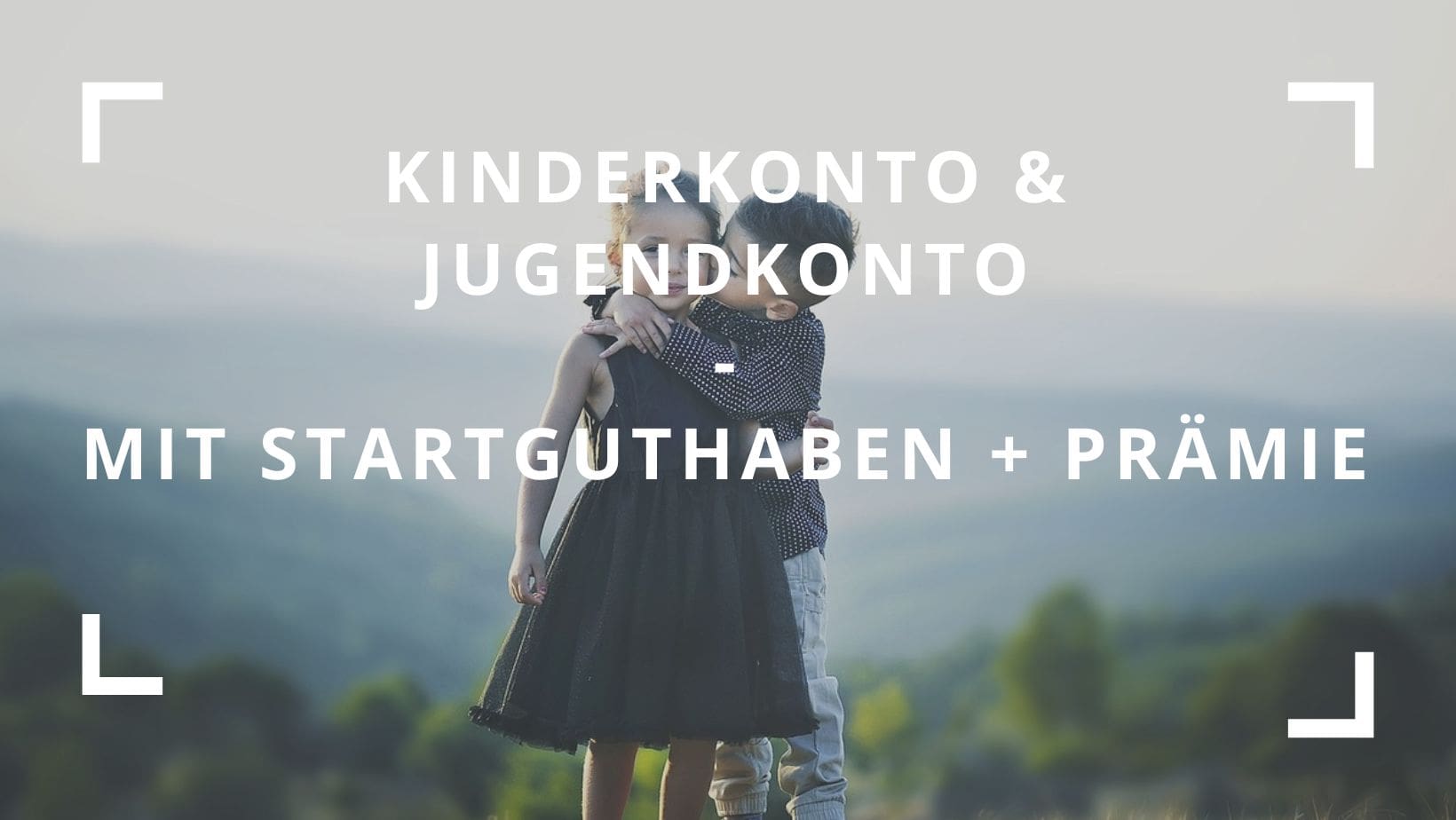 Titelbild zum Beitrag: "Kinderkonto & Jugendkonto mit Startguthaben + Prämie"