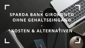 Titelbild zum Beitrag: "Sparda Bank Girokonto ohne Gehaltseingang Kosten & Alternativen"